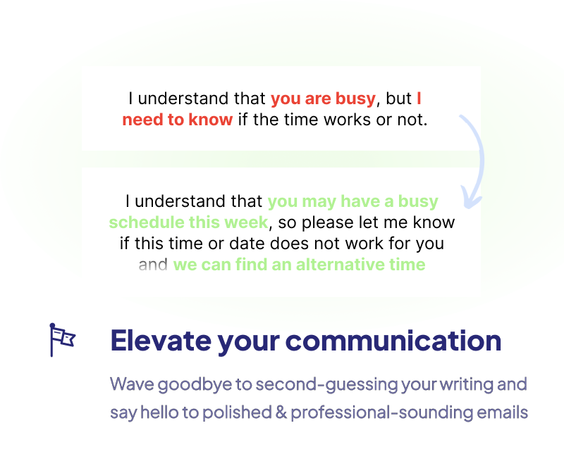 Elevate your communication, Wave goodbye to second-guessing your writing and say hello to polished & professional-sounding emails